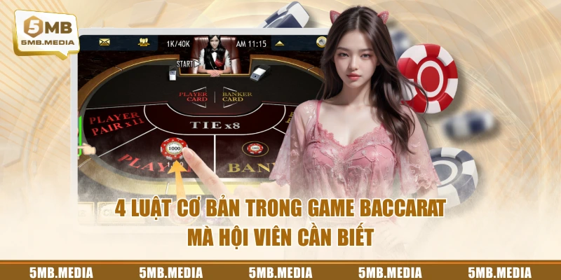 4 luật cơ bản trong game Baccarat mà hội viên cần biết