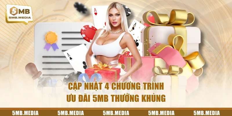 Cập nhật 4 chương trình ưu đãi 5MB thưởng khủng