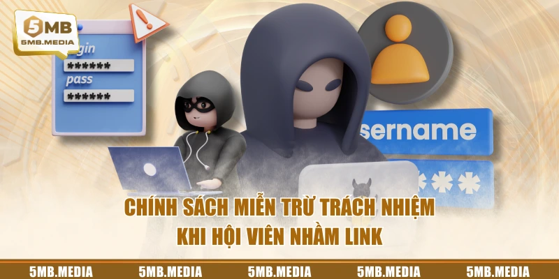 Chính sách miễn trừ trách nhiệm khi hội viên nhầm link