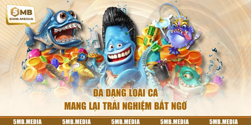 Đa dạng loài cá mang lại trải nghiệm bất ngờ
