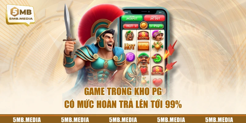 Game trong kho PG có mức hoàn trả lên tới 99%