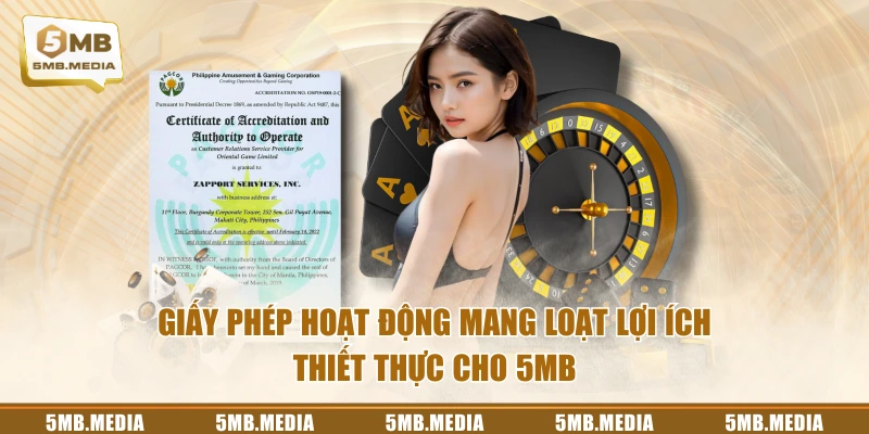 Giấy phép hoạt động mang loạt lợi ích thiết thực cho 5MB