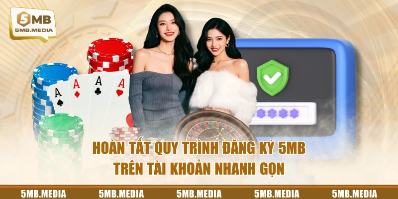 Hoàn tất quy trình đăng ký 5MB trên tài khoản nhanh gọn
