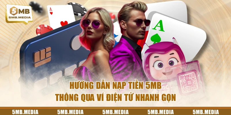 Hướng dẫn nạp tiền 5MB thông qua Ví điện tử nhanh gọn