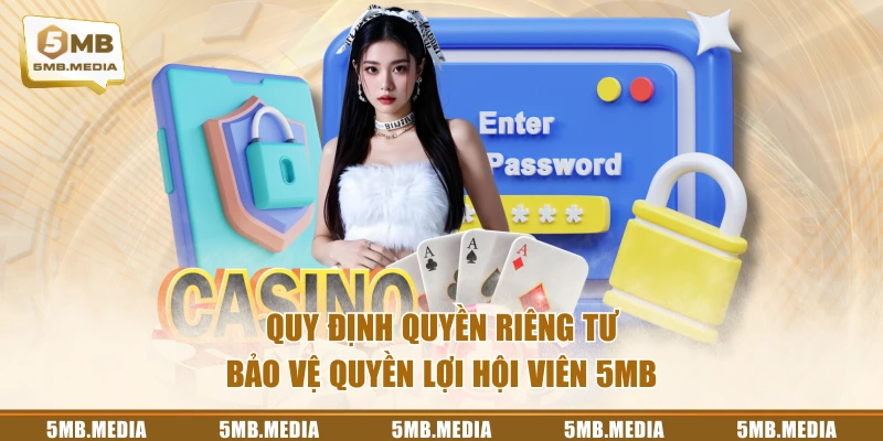 Quy định quyền riêng tư bảo vệ quyền lợi hội viên 5MB