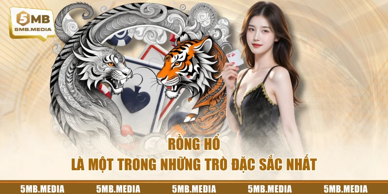 Rồng Hổ là một trong những trò đặc sắc nhất