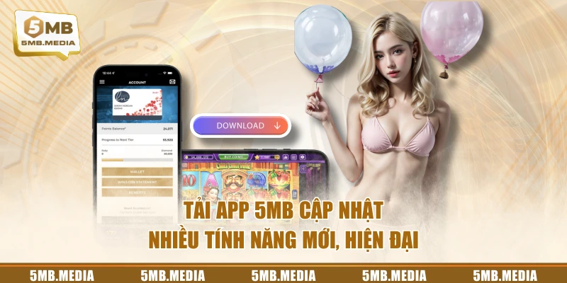 Tải app 5MB cập nhật nhiều tính năng mới, hiện đại