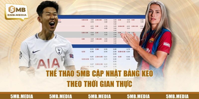 Thể Thao 5MB cập nhật bảng kèo theo thời gian thực