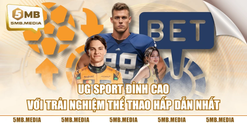 UG Sport Đỉnh Cao Với Trải Nghiệm Thể Thao Hấp Dẫn Nhất